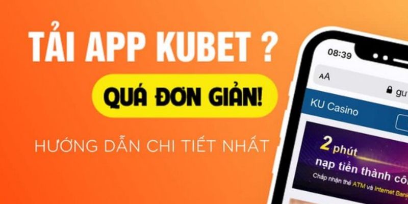 Những điểm quan trọng khi tải app Kubet77